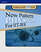 New Pattern Physics for IIT-JEE