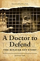 A Doctor to Defend: The Binayak Sen Story