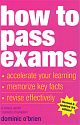 How to Pass Exams, Revised & Updated 3rd edition