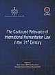 The Continued Relevance of International Humanitarian Law in the 21st Century