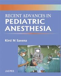 Recent Advances in Pediatric Anesthesia 1st Edition