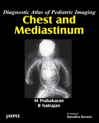 Diagnostic Atlas of Pediatric Imaging: Chest and Mediastinum 1st Edition