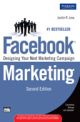 Facebook Marketing: Designing Your Next Marketing Campaign, 2/e