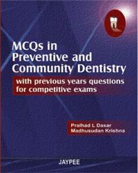 MCQs in Preventive and Community Dentistry with Previous Years Questions for Competitive Exams