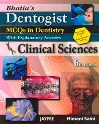 Bhatia`s Dentogist MCQs in Dentistry with Explanatory Answers- Clinical Sciences 6th Edition