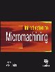 Introduction to Micromachining