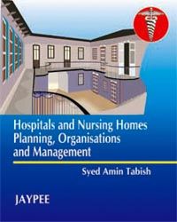 Hospital and Nursing Homes Planning, Organisation and Management 1/e