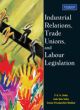 Industrial Relations, Trade Unions, and Labour Legislation