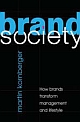 Brand Society : How Brands Transform Management and Lifestyle