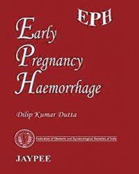 EARLY PREGNANCY HAEMORRHAGE (EPH) (FOGSI) 1st Edition