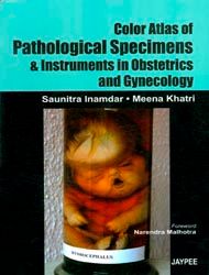 Color Atlas of Pathological Specimens and Instruments in Obstetrics and Gynecology 1st Edition