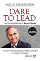 DARE TO LEAD : The Transformation of Bank of Baroda 