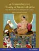 A Comprehensive History of Medieval India: From Twelfth to the Mid-Eighteenth Century