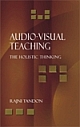 AUDIO-VISUAL TEACHING : THE HOLISTIC THINKING 