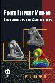 Finite Element Method: Fundamentals and Applications 