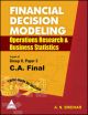 Financial Decision Modeling Operations Research & Business Statistics for C.A. Final