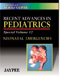 		 	 Recent Advances in Pediatrics (Special Volume 12) Neonatal Emergencies 