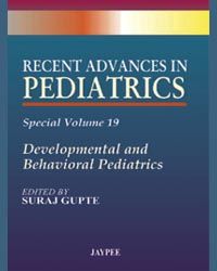 Recent Advances in Pediatrics (Special Vol 19) Development and Behavioral Pediatrics