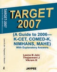 Target 2007 (A Guide To 2006- K-Cet, Comed-K,Nimhans,Mahe)