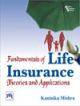 Fundamentals of LIFE INSURANCE : Theories and Applications