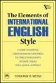 THE ELEMENTS OF INTERNATIONAL ENGLISH STYLE: A GUIDE TO WRITING CORRESPONDENCE, REPORTS, TECHNICAL DOCUMENTS, AND INTERNET PAGES FOR A GLOBAL AUDIENCE