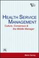 HEALTH SERVICE MANAGEMENT : CULTURE, CONSENSUS & THE MIDDLE MANAGER