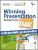 WINNING PRESENTATION IN A DAY : GET IT DONE RIGHT, GET IT DONE FAST!a„¢