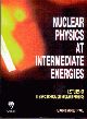 Nuclear Physics at Intermediate Energies