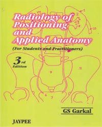  RADIOLOGY OF POSITIONING & APPLIED ANATOMY FOR STUDENTS & PRACTITIONERS 3rd Edition