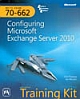 MCTS self-paced training kit : exam 70-662 -configuring Microsoft exchange server 2010 