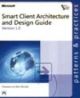 Smart Client Architecture And Design Guide: Version 1. 0a€”patterns & Practices