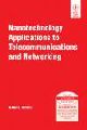 NANOTECHNOLOGY APPLICATIONS TO TELECOMMUNICATIONS AND NETWORKING