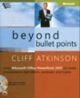 Beyond Bullet Points: Using Microsofta® Office Powerpointa® 2007 To Create Presentations That Inform, Motivate, And Inspire