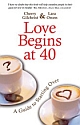 LOVE BEGINS AT 40 (A Guide to Starting Over)