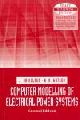 COMPUTER MODELLING OF ELECTRICAL POWER SYSTEMS, 2ND ED