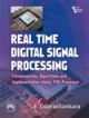 REAL TIME DIGITAL SIGNAL PROCESSING : FUNDAMENTALS, ALGORITHMS AND IMPLEMENTATION USING TMS PROCESSOR