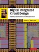 Digital Integrated Circuit Design - From VLSI Architectures to CMOS Fabrication 