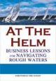 At The Helm : Business Lessons for Navigating Rough Waters