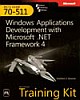 MCTS SELF-PACED TRAINING KIT—EXAM 70–511: WINDOWS APPLICATIONS DEVELOPMENT WITH MICROSOFT .NET FRAMEWORK 4