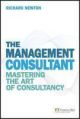 The Management Consultant: Mastering The Art Of Consultancy 