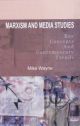 Marxism And Media Studies; Key Concepts And Contemporary Trends