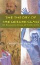 The Theory of the Leisure Class; An Economic Study of Institutions 