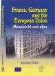 France, Germany and the European Union: Maastricht and After 