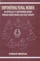 Empowering Rural Women: An Approach to Empowering Women Through Credit-based Self-help Groups