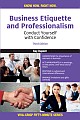 Business Etiquette and Professionalism : Conduct Yourself with Confidence , 3/e 