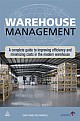 Warehouse Management : A Complete guide to improving efficiency and minimizing costs in the modern warehouse