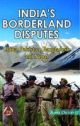 India`s Borderland Disputes: China, Pakistan, Bangladesh And Nepal