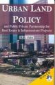 Urban Land Policy And Public Private Partnership For Real Estate & Infrastructure Projects