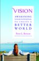 Vision : Awakenig Your Potential To Create A Better World (pb)