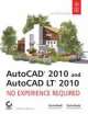 Autocad 2010 And Autocad Lt 2010: No Experience Required  